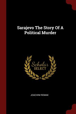 Bild des Verkufers fr Sarajevo The Story Of A Political Murder (Paperback or Softback) zum Verkauf von BargainBookStores