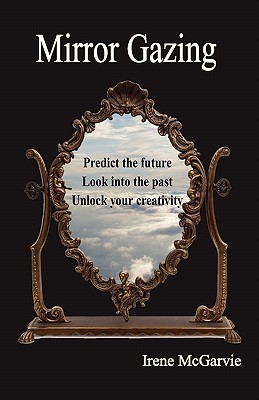 Bild des Verkufers fr Mirror Gazing: Predict the Future, Look Into the Past, Unlock Your Creativity (Paperback or Softback) zum Verkauf von BargainBookStores