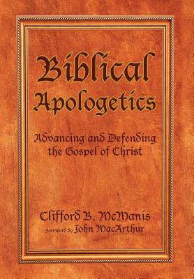 Bild des Verkufers fr Biblical Apologetics: Advancing and Defending the Gospel of Christ (Hardback or Cased Book) zum Verkauf von BargainBookStores