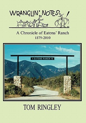 Bild des Verkufers fr WRANGLIN' NOTES, A Chronicle of Eatons' Ranch 1879-2010 (Hardback or Cased Book) zum Verkauf von BargainBookStores