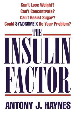 Seller image for The Insulin Factor: Can't Lose Weight? Can't Concentrate? Can't Resist Sugar? Could Syndrome X Be Your Problem? (Paperback or Softback) for sale by BargainBookStores