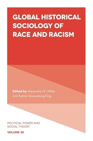 Seller image for Global Historical Sociology of Race and Racism (Political Power and Social Theory) (Political Power and Social Theory, 38) [Hardcover ] for sale by booksXpress