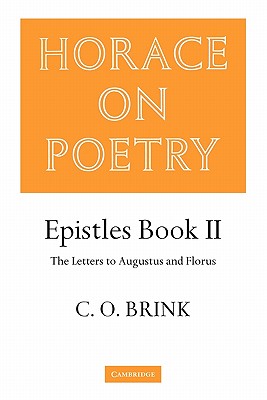 Imagen del vendedor de Horace on Poetry: Epistles Book II: The Letters to Augustus and Florus (Paperback or Softback) a la venta por BargainBookStores