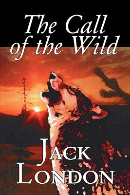 Seller image for The Call of the Wild by Jack London, Fiction, Classics, Action & Adventure (Paperback or Softback) for sale by BargainBookStores