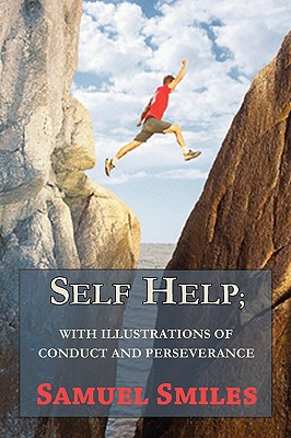 Imagen del vendedor de Self Help; With Illustrations of Conduct and Perseverance (Paperback or Softback) a la venta por BargainBookStores