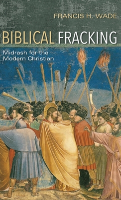 Immagine del venditore per Biblical Fracking: Midrash for the Modern Christian (Hardback or Cased Book) venduto da BargainBookStores