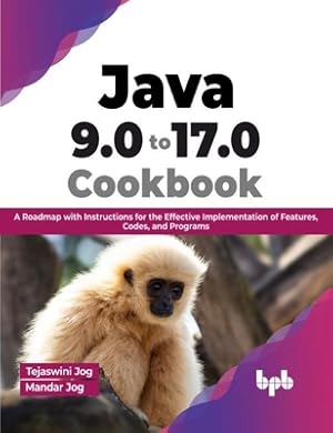 Immagine del venditore per Java 9.0 to 17.0 Cookbook: A Roadmap with Instructions for the Effective Implementation of Features, Codes, and Programs (English Edition) (Paperback or Softback) venduto da BargainBookStores