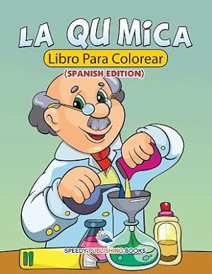 Immagine del venditore per La Qu�mica Libro Para Colorear (Spanish Edition) (Paperback or Softback) venduto da BargainBookStores