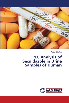 Bild des Verkufers fr HPLC Analysis of Secnidazole in Urine Samples of Human (Paperback or Softback) zum Verkauf von BargainBookStores