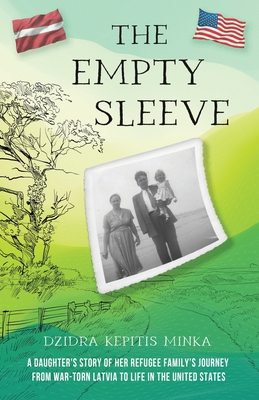 Seller image for The Empty Sleeve: A Daughter's Story of her Refugee Family's Journey from War-Torn Latvia to Life in the United States (Paperback or Softback) for sale by BargainBookStores