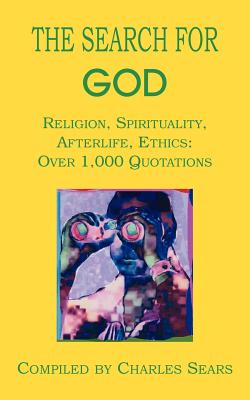 Seller image for The Search for God: Religion, Spirituality, Afterlife, Ethics: Over 1,000 Quotations (Paperback or Softback) for sale by BargainBookStores