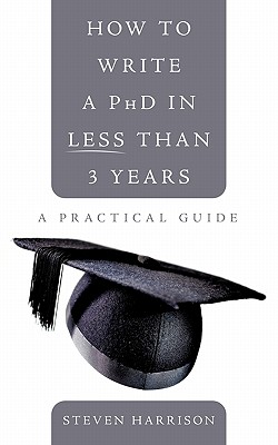 Imagen del vendedor de How to Write a PhD in Less Than 3 Years: A Practical Guide (Paperback or Softback) a la venta por BargainBookStores