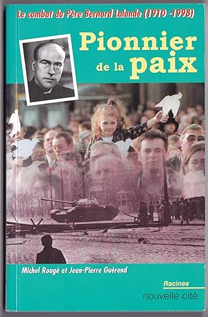Pionnier de la paix - Le combat du Père Bernard Lalande (1910-1998). Sprache: französisch. Auf de...