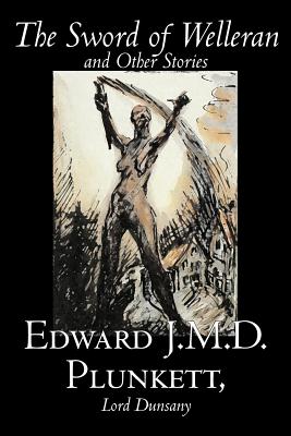 Immagine del venditore per The Sword of Welleran and Other Stories by Edward J. M. D. Plunkett, Fiction, Classics, Fantasy, Horror (Paperback or Softback) venduto da BargainBookStores