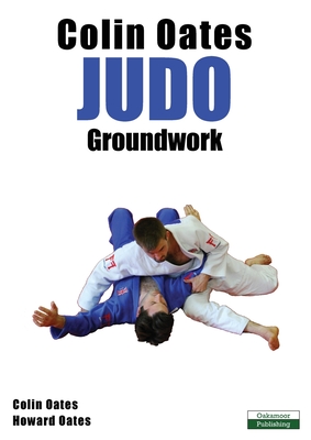 Imagen del vendedor de Colin Oates Judo: Groundwork (Paperback or Softback) a la venta por BargainBookStores