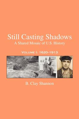Immagine del venditore per Still Casting Shadows: A Shared Mosaic of U.S. History: Volume 1: 1620-1913 (Paperback or Softback) venduto da BargainBookStores