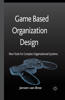 Seller image for Game Based Organization Design: New Tools for Complex Organizational Systems (Paperback or Softback) for sale by BargainBookStores