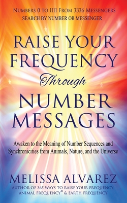 Seller image for Raise Your Frequency Through Number Messages: Awaken to the Meaning of Number Sequences and Synchronicities from Animals, Nature, and the Universe (Paperback or Softback) for sale by BargainBookStores