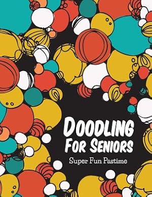 Bild des Verkufers fr Doodling For Seniors: Super Fun Pastime (Paperback or Softback) zum Verkauf von BargainBookStores