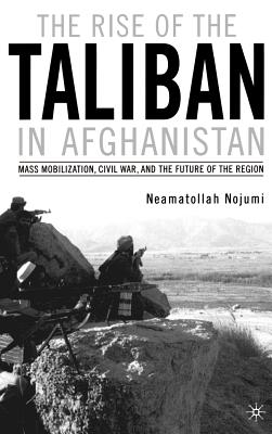 Image du vendeur pour The Rise of the Taliban in Afghanistan: Mass Mobilization, Civil War, and the Future of the Region (Hardback or Cased Book) mis en vente par BargainBookStores