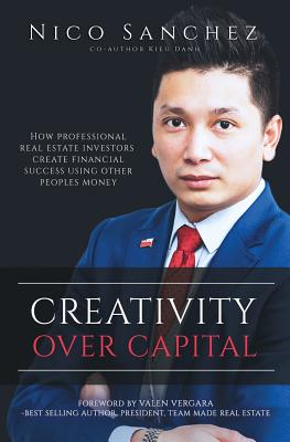 Bild des Verkufers fr Creativity Over Capital: How Professional Real Estate Investors Create Financial Success Using Other People's Money. (Paperback or Softback) zum Verkauf von BargainBookStores