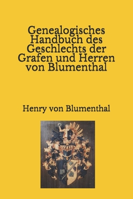 Image du vendeur pour Genealogisches Handbuch des Geschlechts der Grafen und Herren von Blumenthal (Paperback or Softback) mis en vente par BargainBookStores