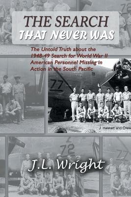 Seller image for The Search That Never Was: The Untold Truth about the 1948-49 Search for World War II American Personnel Missing in Action in the South Pacific (Paperback or Softback) for sale by BargainBookStores