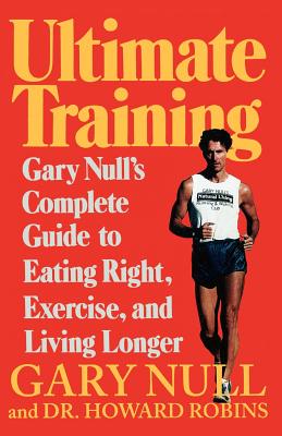 Immagine del venditore per Ultimate Training: Gary's Null's Complete Guide to Eating Right, Exercise, and Living Longer (Paperback or Softback) venduto da BargainBookStores