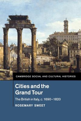 Immagine del venditore per Cities and the Grand Tour: The British in Italy, C.1690-1820 (Paperback or Softback) venduto da BargainBookStores