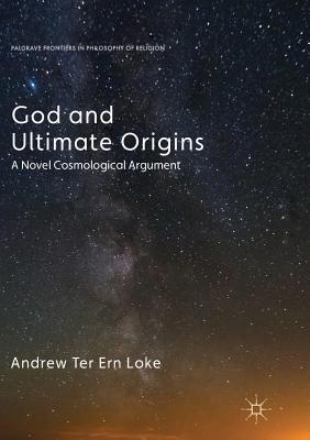 Seller image for God and Ultimate Origins: A Novel Cosmological Argument (Paperback or Softback) for sale by BargainBookStores