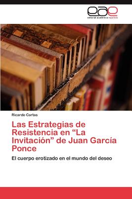 Imagen del vendedor de Las Estrategias de Resistencia En La Invitacion de Juan Garcia Ponce (Paperback or Softback) a la venta por BargainBookStores