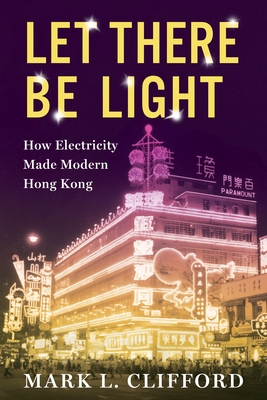Imagen del vendedor de Let There Be Light: How Electricity Made Modern Hong Kong (Paperback or Softback) a la venta por BargainBookStores