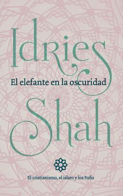 Seller image for El elefante en la oscuridad: el cristianismo, el islam y los Sufis (Paperback or Softback) for sale by BargainBookStores