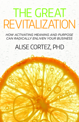 Seller image for The Great Revitalization: How Activating Meaning and Purpose Can Radically Enliven Your Business (Paperback or Softback) for sale by BargainBookStores