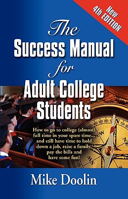 Immagine del venditore per The Success Manual for Adult College Students: How to go to college (almost) full time in your spare time.and still have time to hold down a job, r (Paperback or Softback) venduto da BargainBookStores