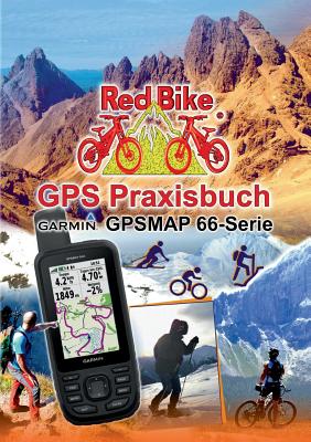 Bild des Verkufers fr GPS Praxisbuch Garmin GPSMAP 66 Serie: Der praktische Umgang - f�r Wanderer, Alpinisten & MTBiker (Paperback or Softback) zum Verkauf von BargainBookStores