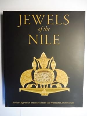 JEWELS of the NILE - Ancient Egyptian Treasures from the Worcester Art Museum *. With contributio...