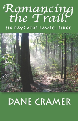 Bild des Verkufers fr Romancing the Trail: Six Days Atop Laurel Ridge (Paperback or Softback) zum Verkauf von BargainBookStores