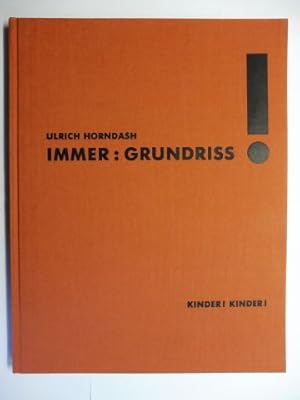 Seller image for ULRICH HORNDASH * - IMMER: GRUNDRISS ! KINDER ! KINDER ! Ausstellung in der Stdtische Galerie im Lenbachhaus, Mnchen / Haags Gemeentemuseum, Den Haag / Salzburger Kunstverein, Salzburg. Mai bis Dezember 1992. for sale by Antiquariat am Ungererbad-Wilfrid Robin