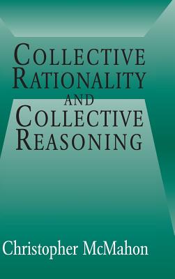 Imagen del vendedor de Collective Rationality and Collective Reasoning (Hardback or Cased Book) a la venta por BargainBookStores