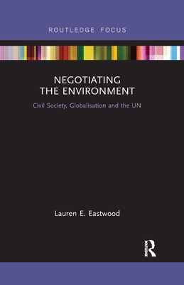 Seller image for Negotiating the Environment: Civil Society, Globalisation and the Un (Paperback or Softback) for sale by BargainBookStores