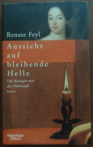 Seller image for Aussicht auf bleibende Helle. Die Knigin und der Philosoph. Roman. for sale by buch-radel