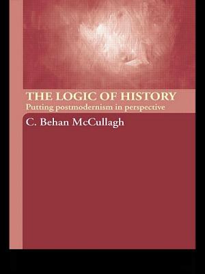 Seller image for The Logic of History: Putting Postmodernism in Perspective (Paperback or Softback) for sale by BargainBookStores