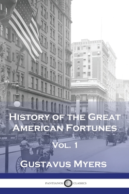 Seller image for History of the Great American Fortunes, Vol 1 (Paperback or Softback) for sale by BargainBookStores