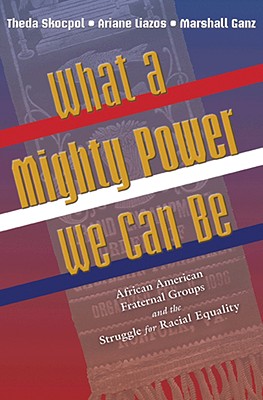 Imagen del vendedor de What a Mighty Power We Can Be: African American Fraternal Groups and the Struggle for Racial Equality (Paperback or Softback) a la venta por BargainBookStores
