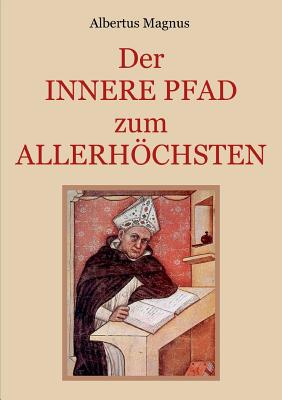 Seller image for Der innere Pfad zum Allerh�chsten: Ein spiritueller Wegweiser zur vollkommenen Seelenruhe in Gott (Paperback or Softback) for sale by BargainBookStores