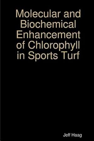 Seller image for Molecular and Biochemical Enhancement of Chlorophyll in Sports Turf for sale by GreatBookPrices