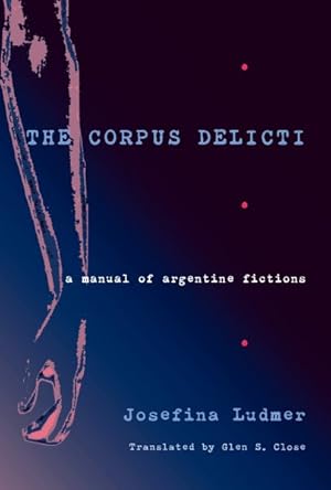 Image du vendeur pour Corpus Delicti : A Manual of Argentine Fictions mis en vente par GreatBookPrices