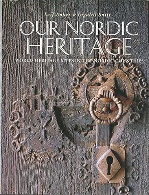 Seller image for Our Nordic heritage: World Heritage sites in the Nordic countries for sale by WeBuyBooks