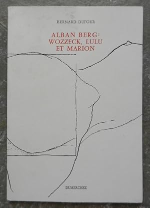 Seller image for Alban Berg : Wozzeck, Lulu et Marion. for sale by Librairie les mains dans les poches